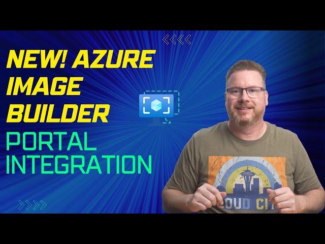 New! Azure Image Builders Portal Integration