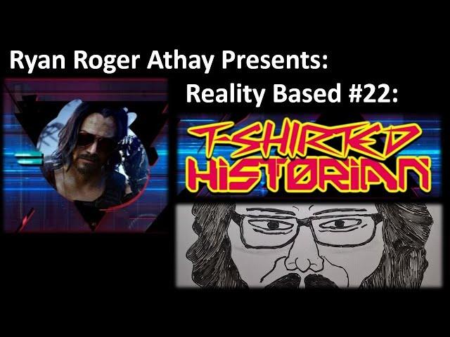 Reality Based #22: T-Shirted Historian