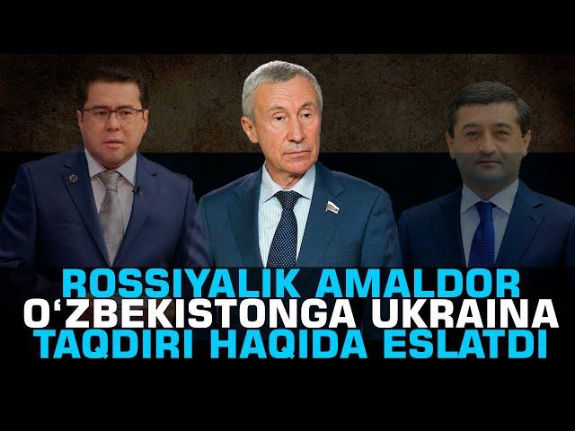 Rossiyalik amaldor O‘zbekistonga Ukraina taqdiri haqida eslatdi #munosabat