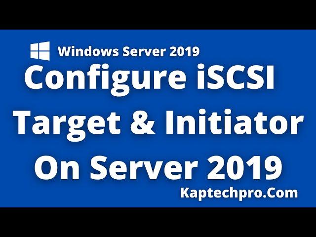 Configuring iSCSI Storage Server On Windows Server 2019