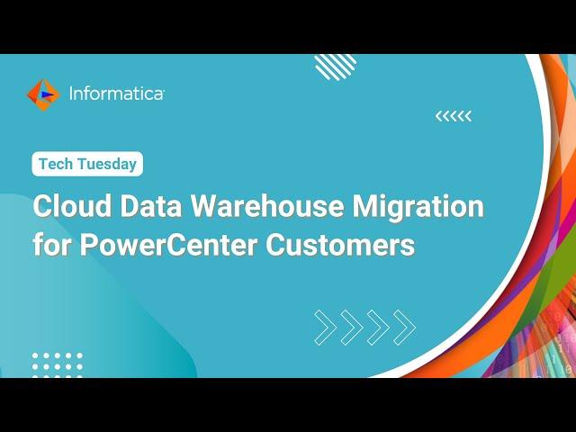 Cloud Data Warehouse Migration for PowerCenter Customers