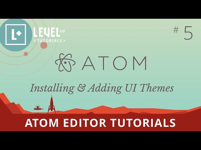 Atom Editor Tutorials #5 - Installing & Adding UI Themes