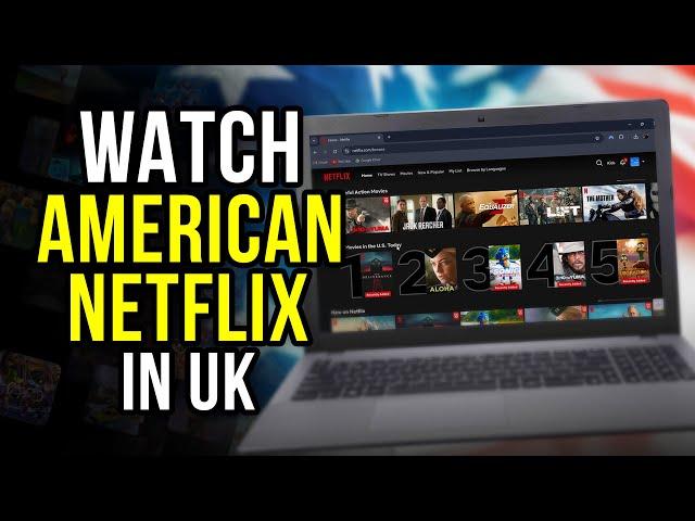 How to Watch American Netflix in UK - 100% WORKS in 2025!