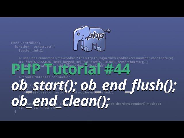 PHP Tutorial - #44 - ob_start(); ob_end_flush(); ob_end_clean();