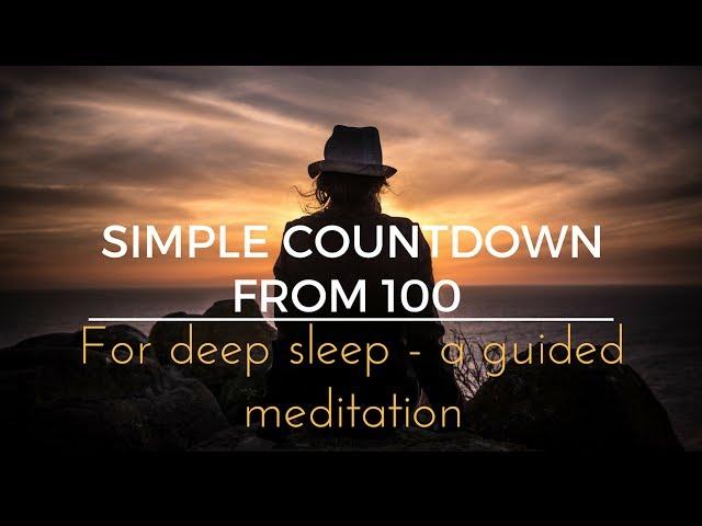 SIMPLE COUNTDOWN  FROM 100 for deep sleep   a guided sleep meditation