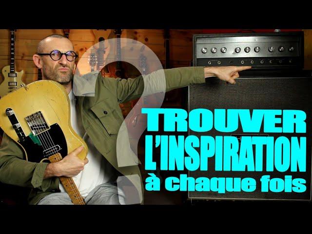 TROUVER L'INSPIRATION A CHAQUE FOIS #1