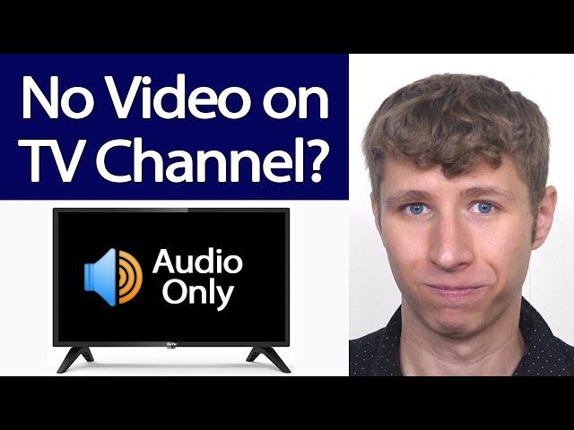 TV Channel Only Playing Audio with No Video? Here’s Why