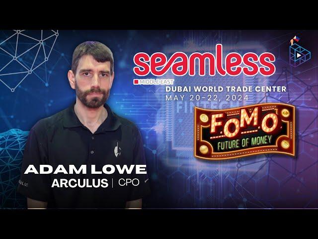 Adam Lowe CPO Arculus | Seamless Middle East Dubai 2024!
