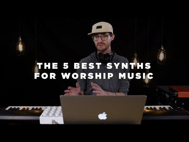 The Top 5 Synths for Worship Music