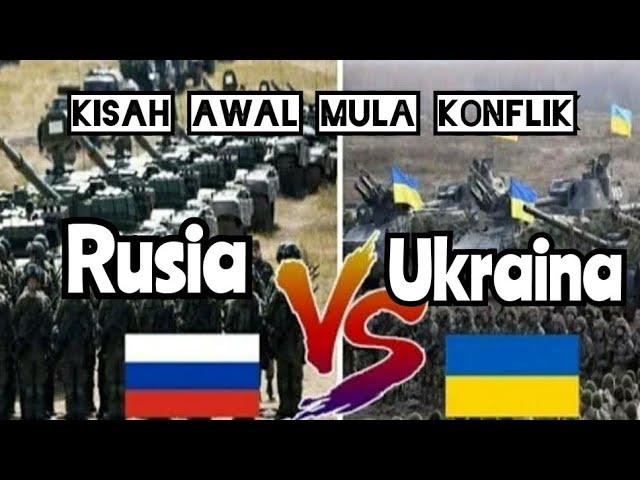 Kisah awal mula Konflik Rusia Vs Ukraina.