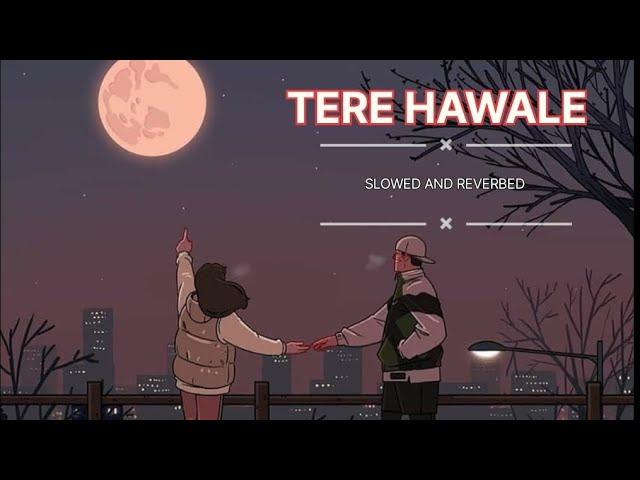 Tere Hawaale - Lofi (Slowed + Reverb) | Arijit Singh, Shilpa Rao |LOFI WITH ARYA } #terehawaale