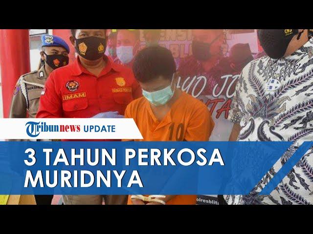 Oknum Guru di Blitar Perkosa Muridnya selama 3 Tahun, Mengaku Selalu Beri Obat Anti Hamil