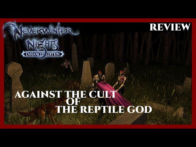 Against The Cult of The Reptile God - Neverwinter Nights Enhanced Edition - Module Review