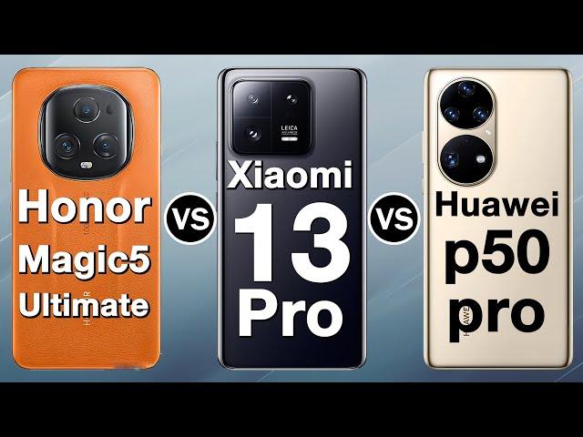 Honor Magic5 Ultimate VS Xiaomi 13 Pro VS Huawei P50 Pro