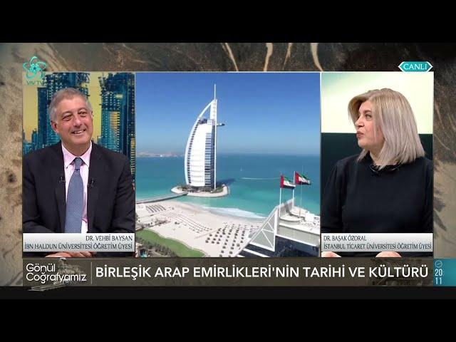 Birleşik Arap Emirlikleri'nin Tarihi ve Kültürü |  Dr. Başak Özoral - Gönül Coğrafyamız (38. Bölüm)