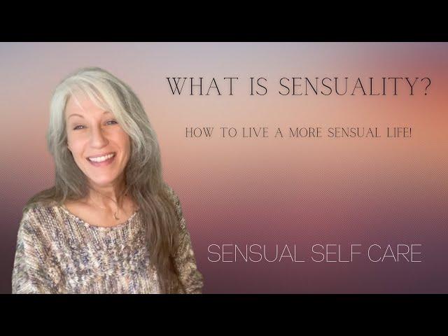 What is sensuality? How to live a more sensual life!  sensual self care SD 480p