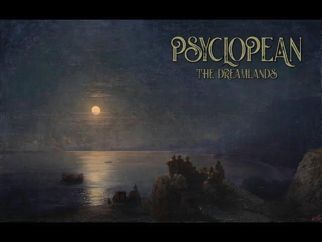 Psyclopean - The Dreamlands (full album) Lovecraft dark ambient, dungeon synth, atmospheric mythos