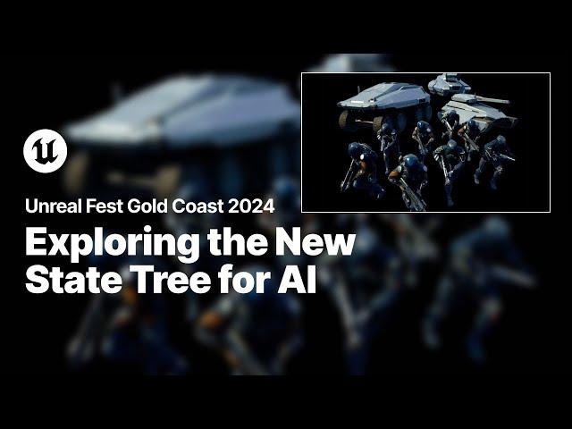 Exploring the New State Tree for AI | Unreal Fest Gold Coast 2024