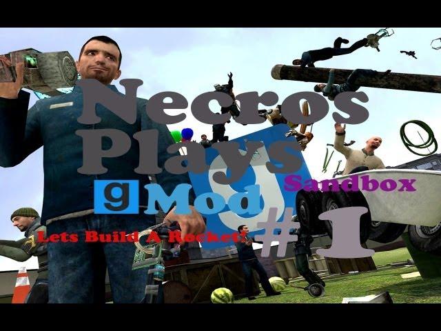 Necros Plays Garry's Mod HD #13 Sandbox: Lets Build A Rocket! Part 1 w/Baconator