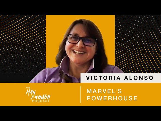 Victoria Alonso: Marvel's Powerhouse | The Man Enough Podcast