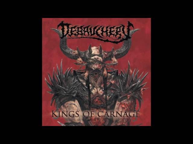 5. DEBAUCHERY - KINGS OF CARNAGE (FROM THE ALBUM KINGS OF CARNAGE : DEBAUCHERY 2013)