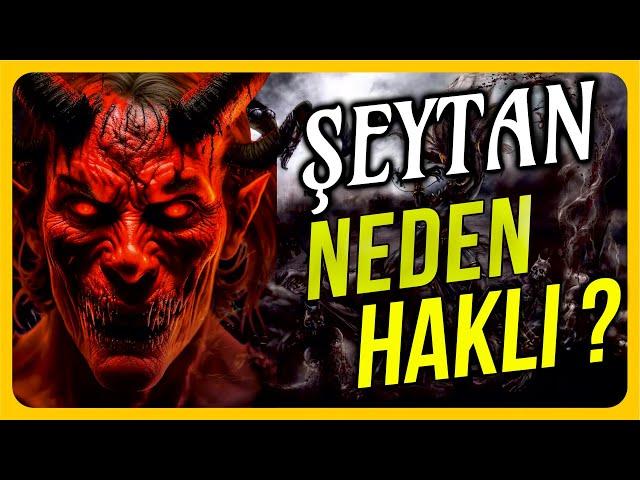 ŞEYTAN NEDEN HAKLI ? Satanizm Nedir ?