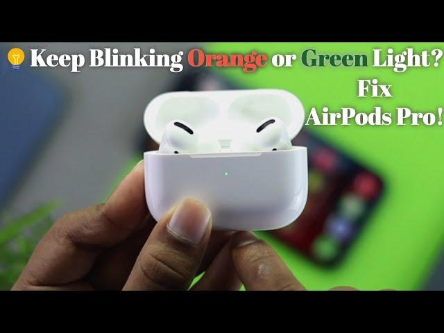 AirPods Pro Blinking Orange or White Light? [Fixed]