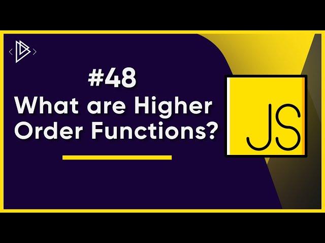 #48 What are Higher Order Functions? | JavaScript Full Tutorial