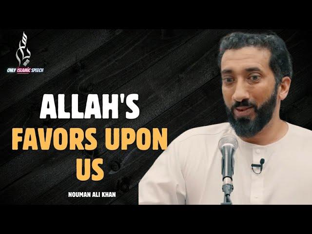 Allah's favors upon us | Nouman Ali Khan