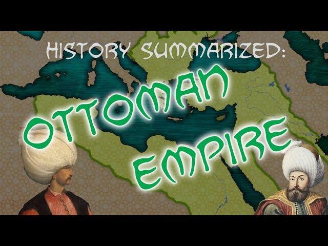 History Summarized: The Ottoman Empire