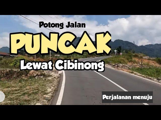 POTONG JALAN !! Jalan Menuju PUNCAK dari EXIT TOL CIBINONG citeureup cipamingkis  puncak 2 terbaru