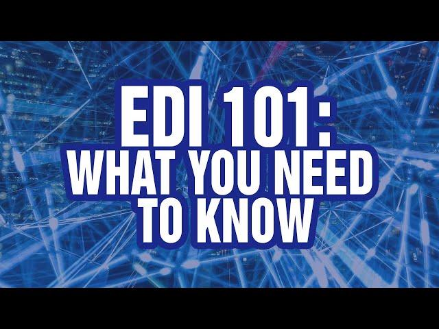 EDI 101: What You Need to Know [EDI EXPLAINED]