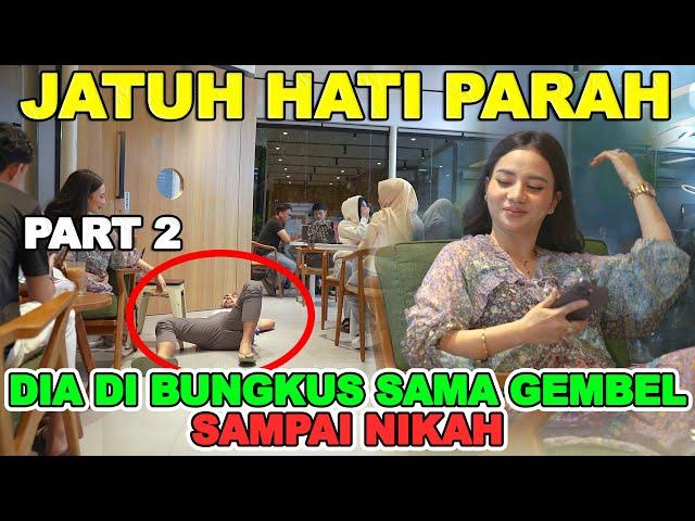 Part 2 || Jatuh Hati Parah, Dia diBungkus Sama Gembel, Sampai Nikah