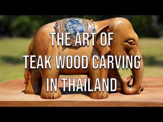 The Art of Teak Wood Carving in Thailand