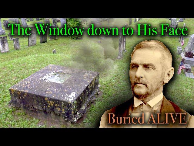 Terrified of being Buried Alive - Looking Up Thru His Window...