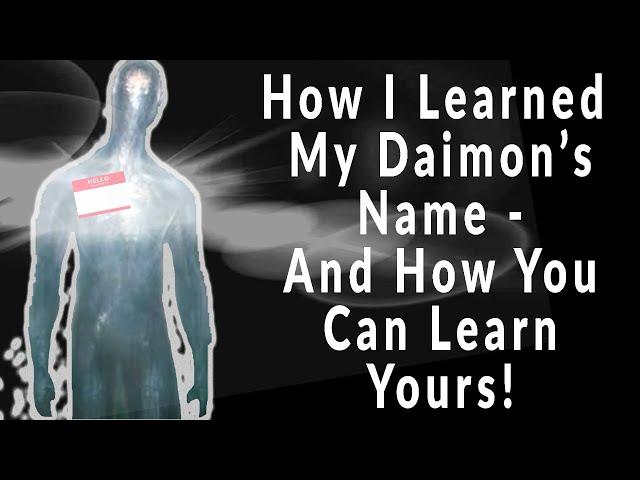 How I Learned My Daimon's Name and How You Can Learn Yours!