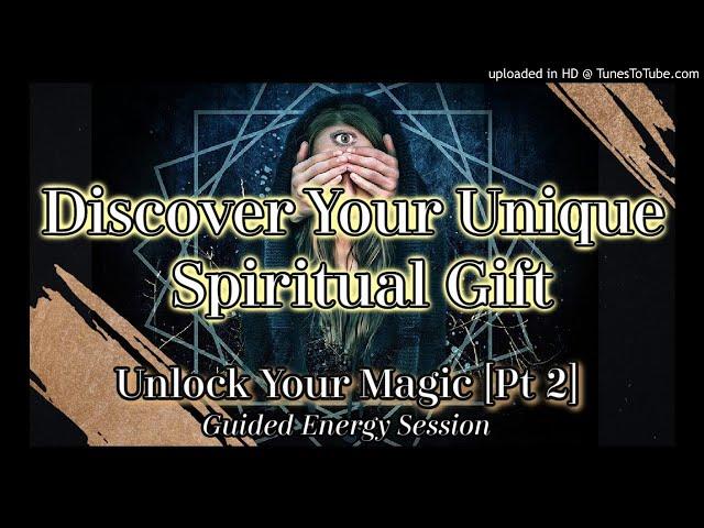 Guided Meditation Unlock Your Unique Spiritual Gifts  w/ Energy Activation Unlock Your Magic Pt2