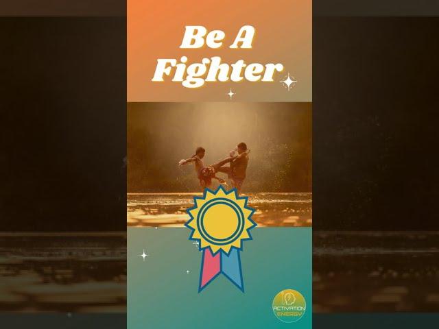 Be Truthful to Yourself | Be a Fighter