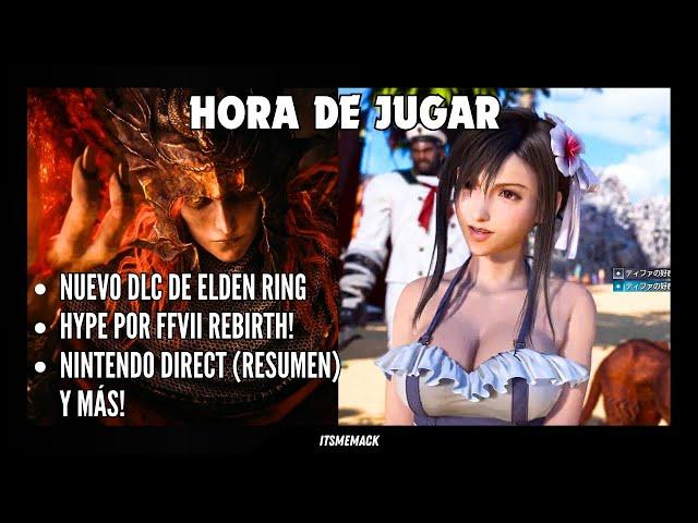 DLC de Elden Ring, Hype por FFVII, estrenos del nintendo direct y más! / Hora De Jugar T1E12