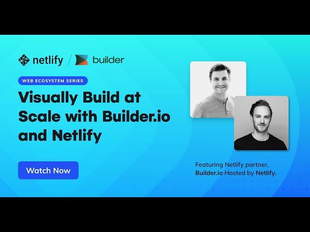 Visually Build at Scale with Builder.io and Netlify