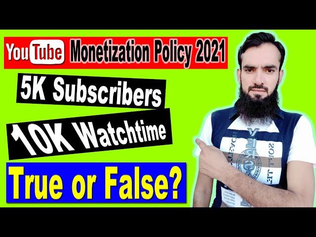 YouTube Monetization Policy 2021 | 5000 Subscribers 10000 Watchtime Hour Policy True or False