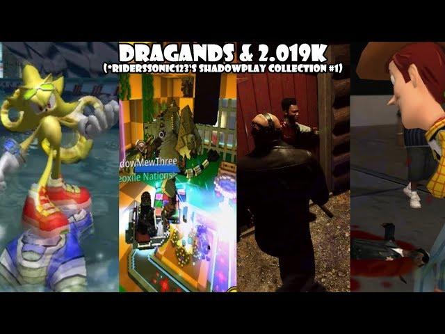 DRAGANDS & 2.019k - Riderssonic123's Shadowplay Collection #1