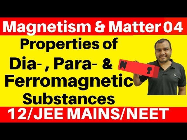 Magnetism and Matter 04 : Properties of Dia , Para & Ferromagnetic Substances + Curie's Law JEE/NEET