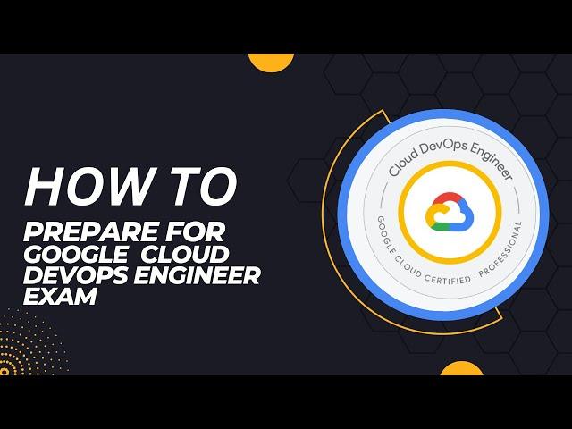 How to pass google cloud devops engineer exam step by step guide ?