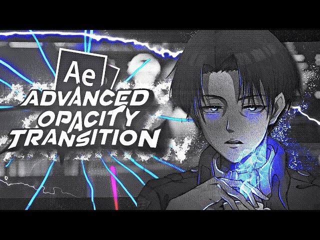 Advanced Opacity Transition -  After Effects Tutorial AMV