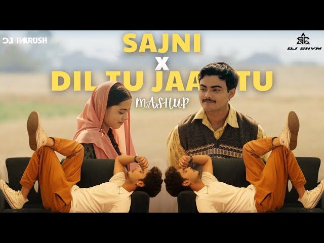 DIL TU JAAN TU x SAJNI | LOVE MASHUP | DJ PAURUSH | DJ SHVM | LATEST BOLLYWOOD LOVE SONG REMIX 2024