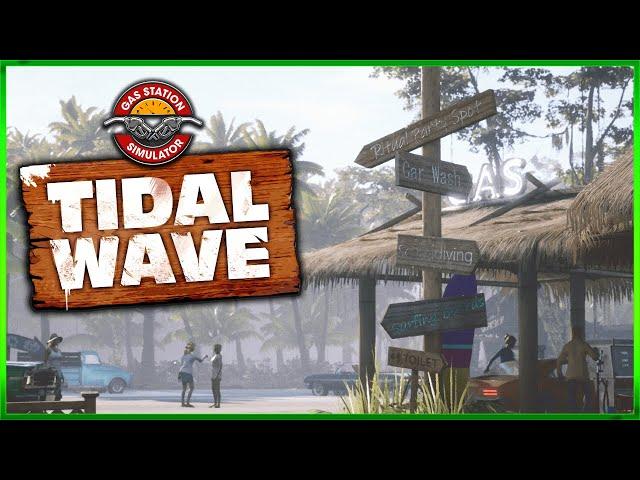 Gas Station Simulator - Tidal Wave DLC - First Look - Opening A Gas Station In A Tropical Paradise