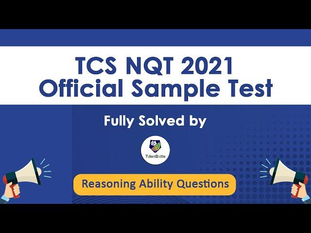 TCS NQT 2021 Official Sample Test ! Complete Solution for Reasoning Ability solutions! TCS NQT !