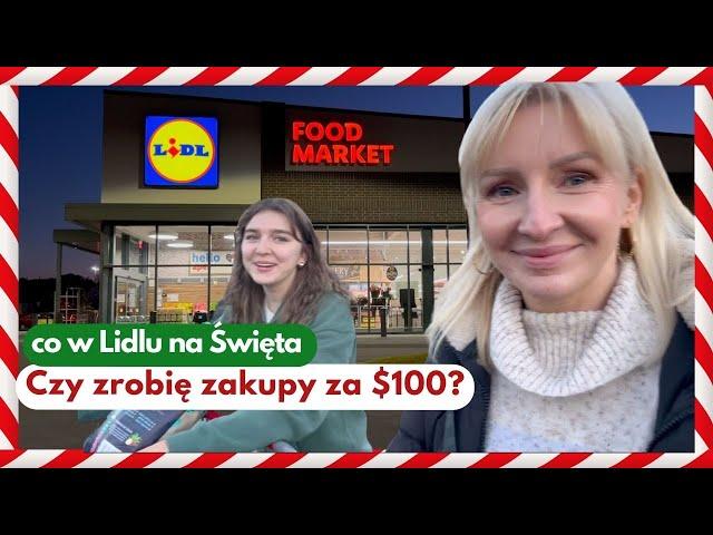 Czy zrobię zakupy za $100? / LIDL na Święta