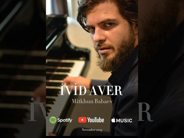 İVİD AVER - Mitkhun Babaev